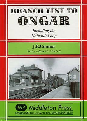 Branch Line to Ongar: Including the Hainault Loop by J. E. Connor Hardcover NEW
