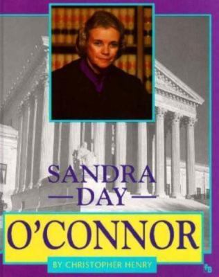 Sandra Day O'Connor (First Book) by Christopher Henry