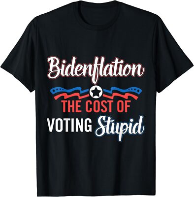 Biden Flation The Cost Of Voting Stupid 4th July Gift Unisex T-Shirt