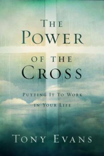 The Power of the Cross: Putting it to Work in Your Life - Hardcover - GOOD