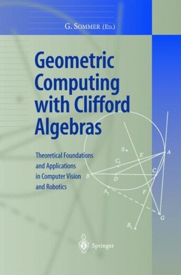 Sommer - Geometric Computing with Clifford Algebras   Theoretical Foun - X555z