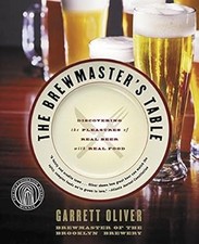 Brewmasters Table: Discovering the Pleasure of Real Beer with Real Food, Garrett