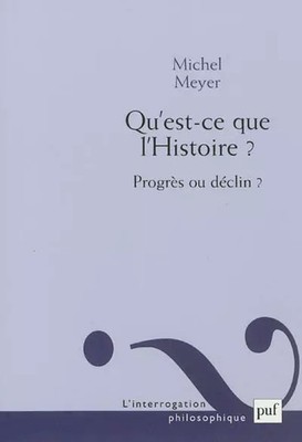 Was'ist die'Geschichte? Fortschritt oder Niedergang?, Michel Meyer