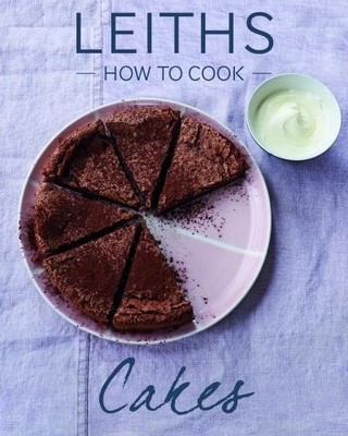 Leiths How to Cook Cakes by Leith's School of Food and Wine 1787131033