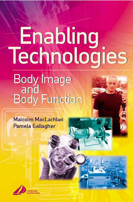 Enabling Technologies in Rehabilitation: Body Image and Body Function by Malcol