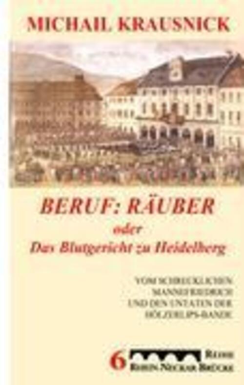 Thumbnail - Michail Krausnick | Beruf: Räuber, Oder: Das Blutgericht Zu Heidelberg