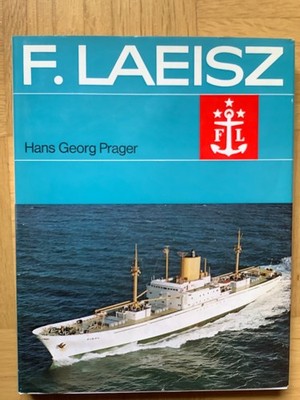 F. LAEISZ vom Frachtsegler bis zum Bulk Carrier von Hans Prager (gebunden, 1974)