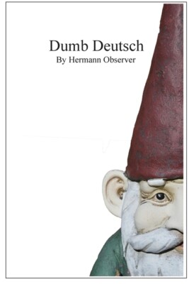 Dumb Deutsch: Absurd German Language Errors (Auch F?R Deutsche Leser Geeignet)