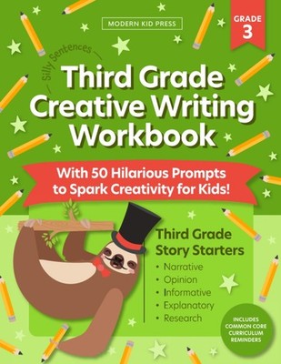 The 3rd Grade Creative Writing Workbook (Silly Sentences): 50 Hilarious Writ...