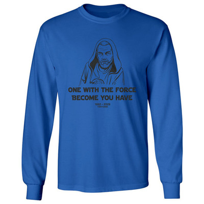 One With The Force Become You Have Kane RIP Memorial Long Sleeve T-Shirt