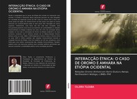 Oljira Tujuba | InteracÇÃO ÉTnica: O Caso DE Oromo E Amhara NA EtiÓPia Ocidental