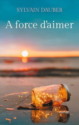 Sylvain Dauber | A force d'aimer | Taschenbuch | Französisch (2025)