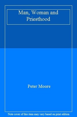 Man, Woman and Priesthood,Peter Moore