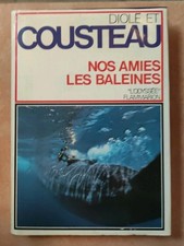 NOS AMIES LES BALEINES - COUSTEAU JACQUES-YVES, DIOLE PHILIPPE - 1972