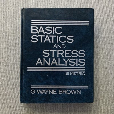 Basic Statics and Stress Analysis si metric G. Wayne Brown Hardcover