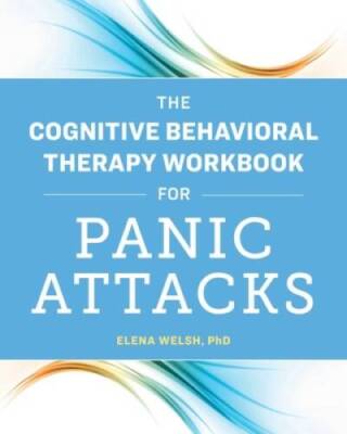The Cognitive Behavioral Therapy Workbook for Panic Attacks - Paperback - GOOD