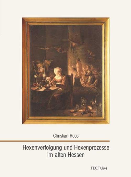 Hexenverfolgung Und Hexenprozesse Alten Hessen Christian Roos