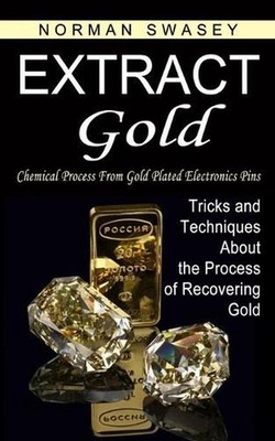 Extract Gold: Chemical Process From Gold Plated Electronics Pins (Tricks and Tec