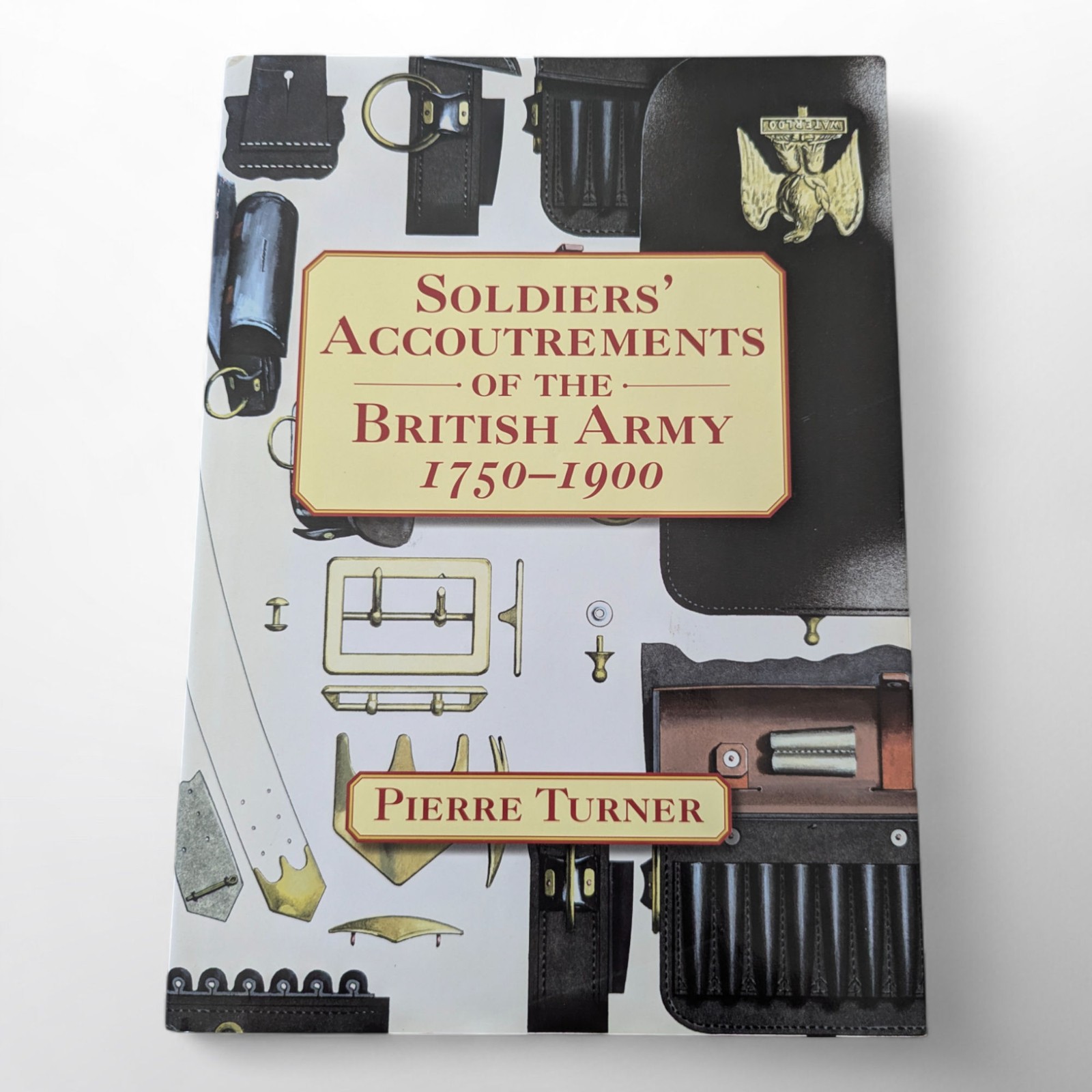 Soldiers' Accoutrements of the British Army 1750-1900