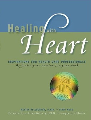 Healing with Heart: Inspirations for Health Care Professionals - Martin C. H...