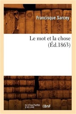 Le Mot Et La Chose (�d.1863) (Paperback or Softback)