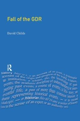 Fall of the Gdr, Hardcover by Childs, David, Brand New, Free shipping in the US