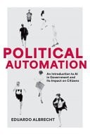 Political Automation: An Introduction to AI in Government and Its Impact on Citi
