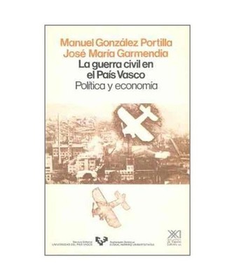 La Guerra Civil en el País Vasco : política y economía, Jose María Garmendia