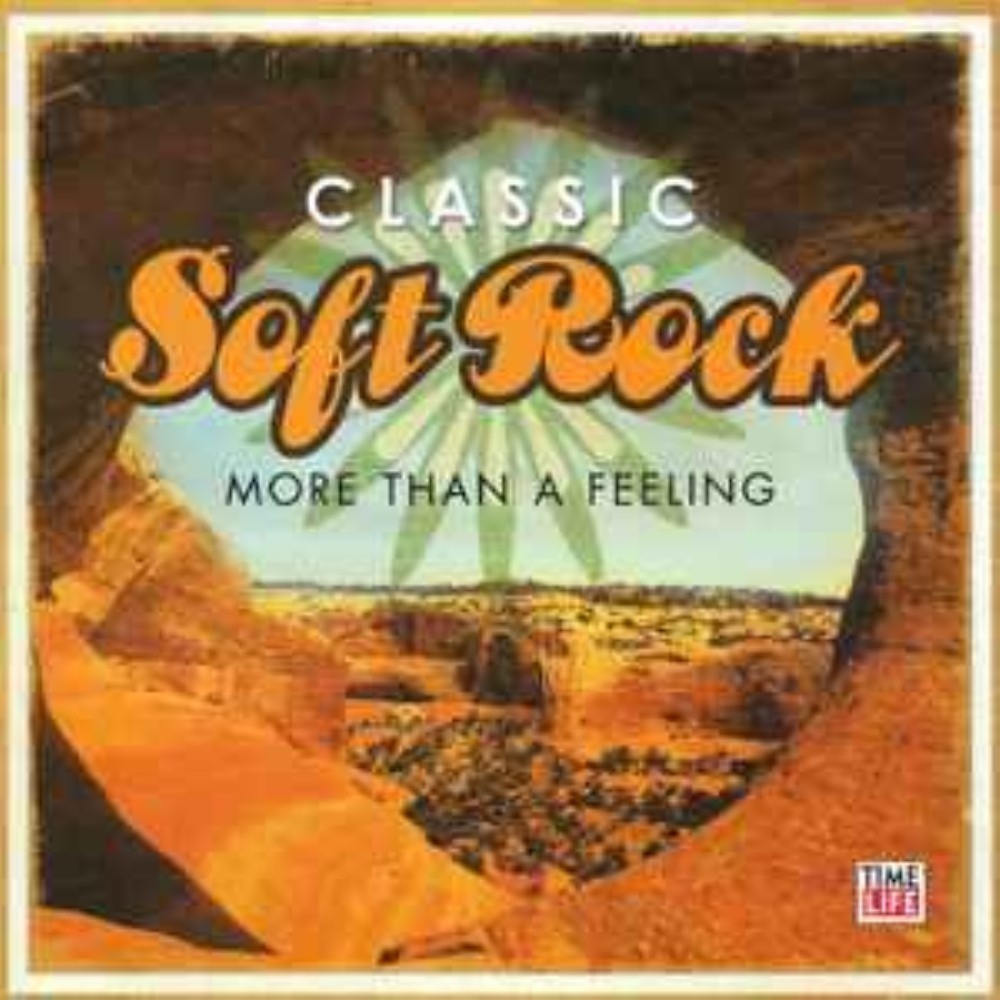 Various Artists - Time Life Classic Soft Rock: More Than a Feeling CD Audio