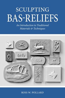 Sculpting Bas-Reliefs: An Introduction to Traditional Materials & Techniques