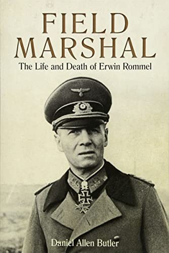 Field Marshal: The Life and Death of Erwin Rommel by Daniel Allen Butler NEW - Image 5