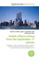 Health Effects Arising From The September 11 Attacks Frederic P. Miller (U. A.)