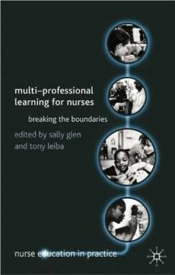 Multi-Professional Learning for Nurses: Breaking the Boundaries ( by  0333776380