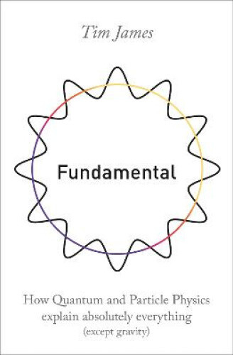 Thumbnail - Fundamental: How Quantum And Particle Physics Explain Absolutely