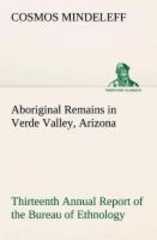 Cosmos Mindeleff | Aboriginal Remains In Verde Valley, Arizona