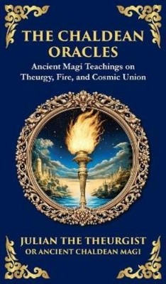 Julian The Theurgist The Chaldean Oracles (Gebundene Ausgabe)