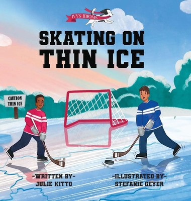 Julie Kitto | Skating on Thin Ice | Buch | Englisch (2023) | Ivy's Idioms | Ivy