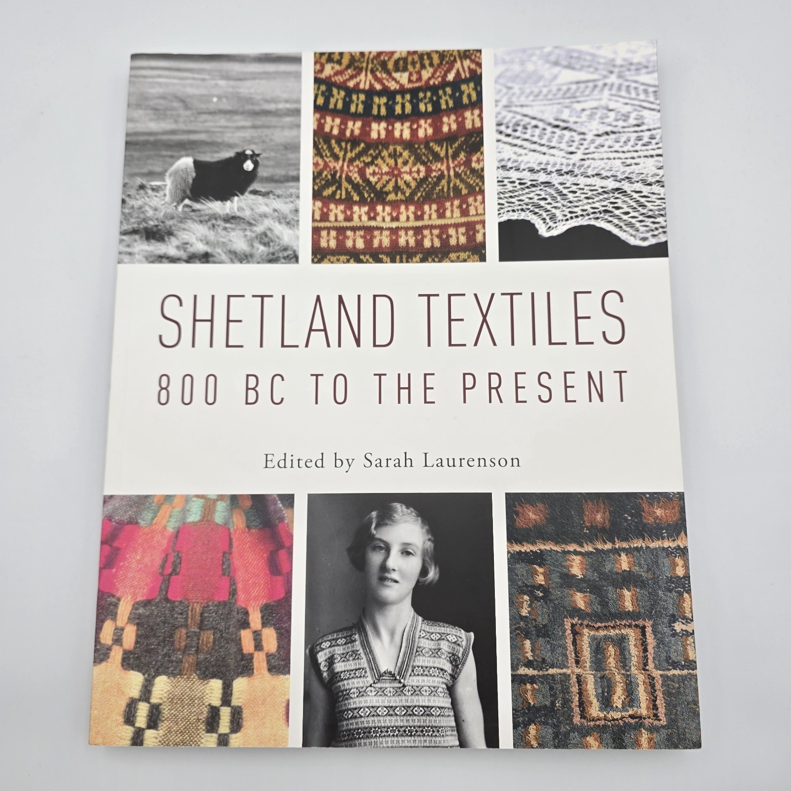 Shetland Textiles 800 BC To The Present Edited Sarah Laurenson Large Paperback