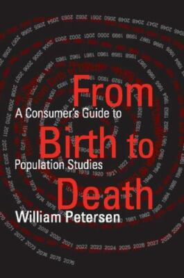 From Birth to Death : A Consumer's Guide to Population Studies, Paperback by ...
