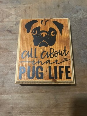 Pug  all about that pug life  sign, plaque on wood block.