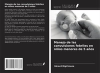 Manejo De Las Convulsiones Febriles En NiñOs Menores De 5 AñOs GéRard Bigirimana
