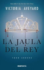 La jaula del rey: Todo arderá (La reina roja) (Spanish Edition)