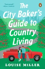 The City Baker's Guide to Country Living: A Novel - Paperback - GOOD