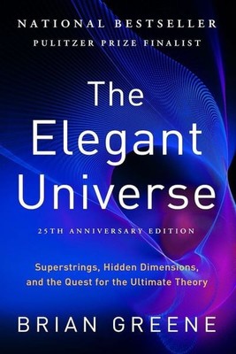The Elegant Universe Superstrings, Hidden Dimensions, and the Quest for the U...