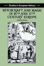 Witchcraft and Magic in Sixteenth and Seventeenth Century Europe