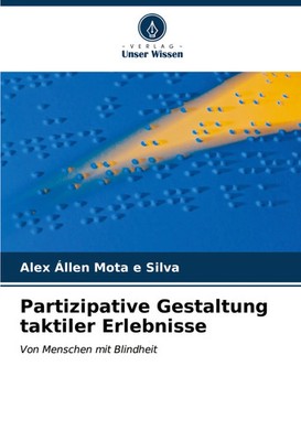 Alex Állen Mota E Silva | Partizipative Gestaltung taktiler Erlebnisse | Buch