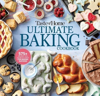 Taste of Home Ultimate Baking Cookbook: 575+ Recipes, Tips, Secrets and Hints fo
