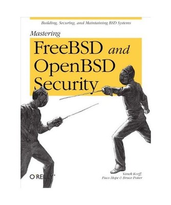 Mastering FreeBSD and OpenBSD Security, Korff, Yanek