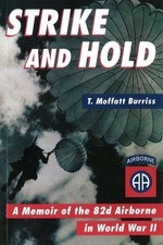 Strike and Hold: A Memoir of the 82nd Airborne in... - Burriss, T. Moffatt