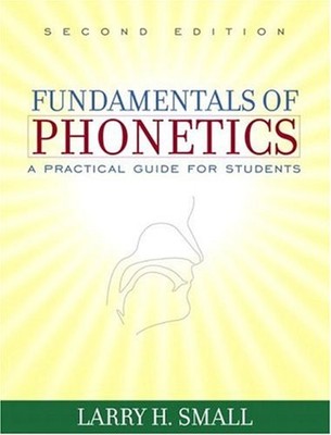 Fundamentals of Phonetics : A Practical Guide for Students Larry